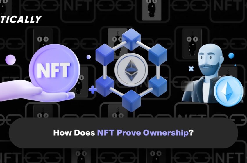  How Does NFT Prove Ownership?