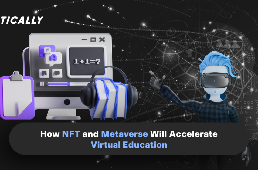  How NFT and Metaverse Will Accelerate Virtual Education