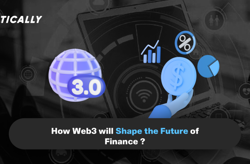  How Web3 will Shape the Future of Finance?