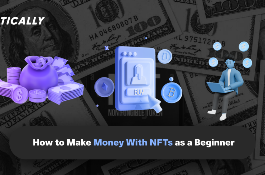  How to Make Money With NFTs as a Beginner ?