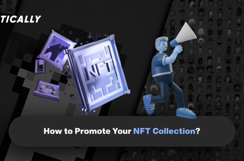  How to Promote Your NFT Collection?