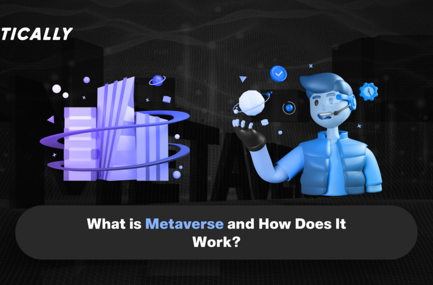  What is Metaverse and How Does It Work?