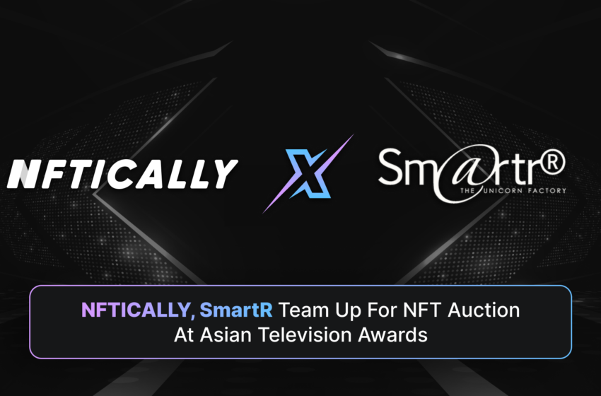  NFTICALLY, SmartR team up for NFT auction at Asian Television Awards