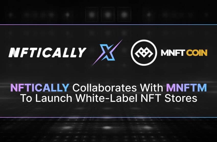  NFTICALLY teams up with MNFTM to launch Black-owned white-label NFT Store