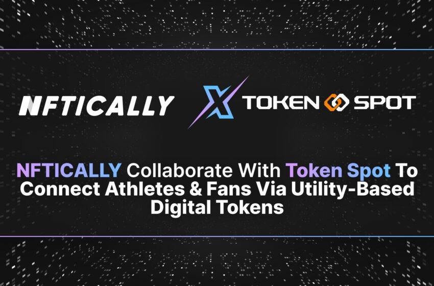  NFTICALLY, Token Spot Partner to Connect Athletes, Fans via Utility Tokens