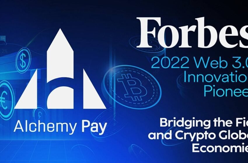  Forbes Gives Alchemy Pay Web3 Innovation Pioneer Award – Press release Bitcoin News