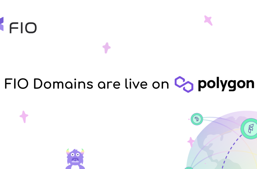  FIO Protocol Launches NFT Domains Wrapped on Polygon – Press release Bitcoin News