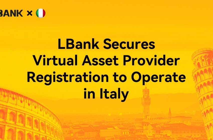  LBank Secures Virtual Asset Provider Registration to Operate in Italy – Press release Bitcoin News