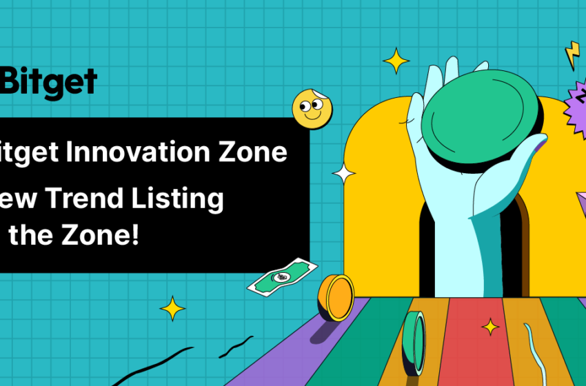  Bitget Expands Innovation Zone With Priority Access to Exceptional Projects – Press release Bitcoin News