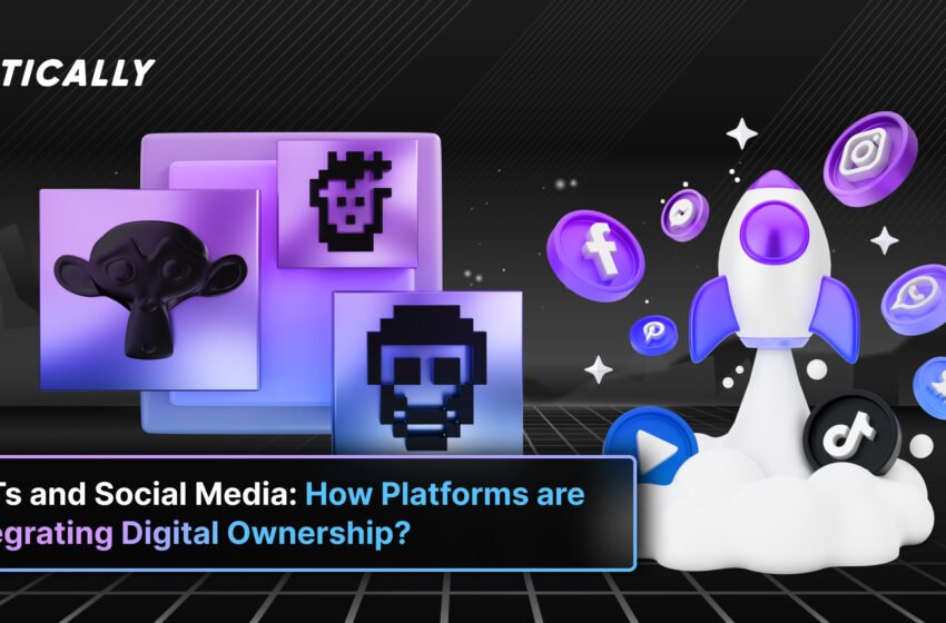  NFTs and Social Media: Integrating Digital Ownership