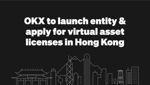 OKX Establishes Hong Kong Entity, Aims for VASP License