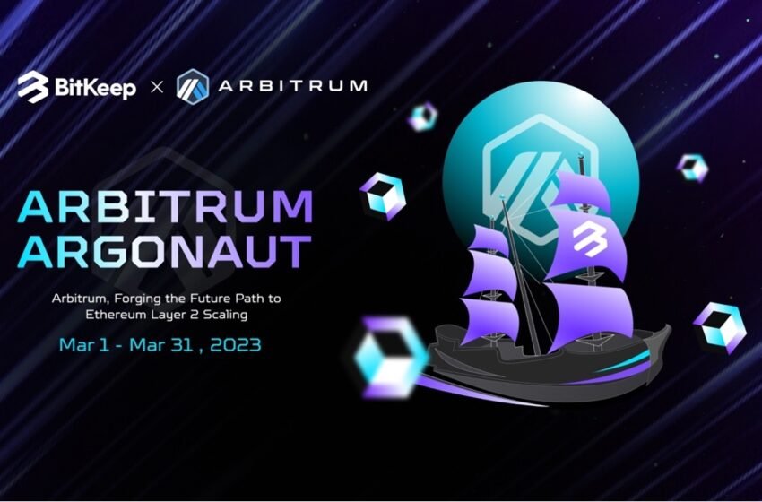  Ride With BitKeep and Seize the Opportunity as Arbitrum Argonaut Makes Waves – Press release Bitcoin News