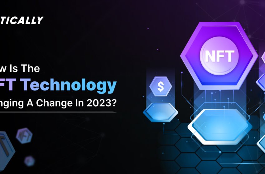  NFT technology bringing a change in 2023