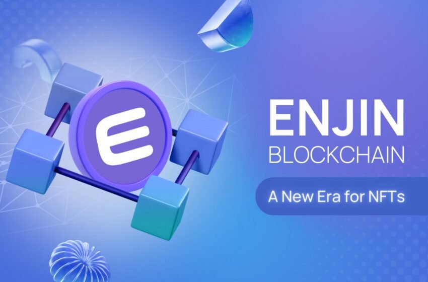  Enjin Unveils Game-Changing Enjin Blockchain for NFTs and Digital Assets