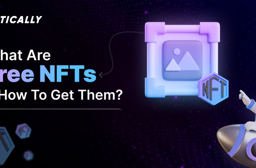  What are Free NFTs and how to get them?