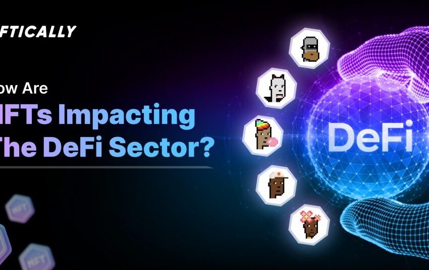  How are NFTs impacting the DeFi Sector?