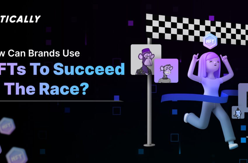  How can Brands use NFTs to succeed in the race?