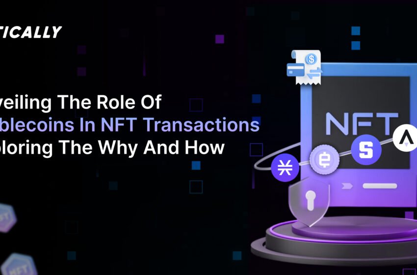  Unveiling the Role of Stablecoins in NFT Transactions