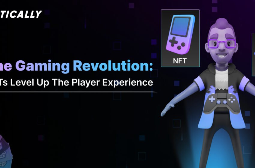  The Gaming Revolution: NFTs Level Up the Player Experience