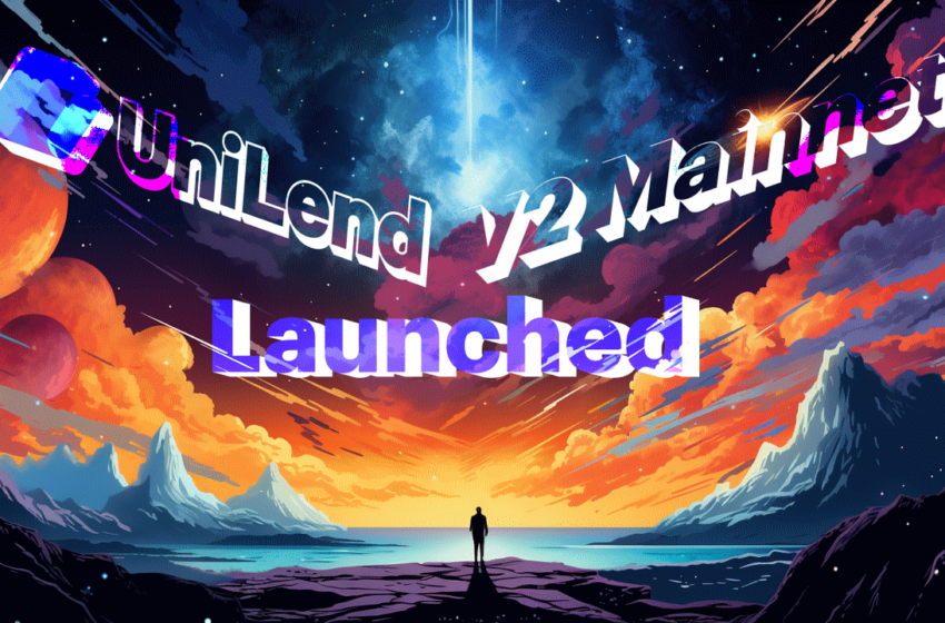  UniLend V2 Launched on Mainnet: First-Ever Permissionless Lending and Borrowing Protocol for All Digital Assets