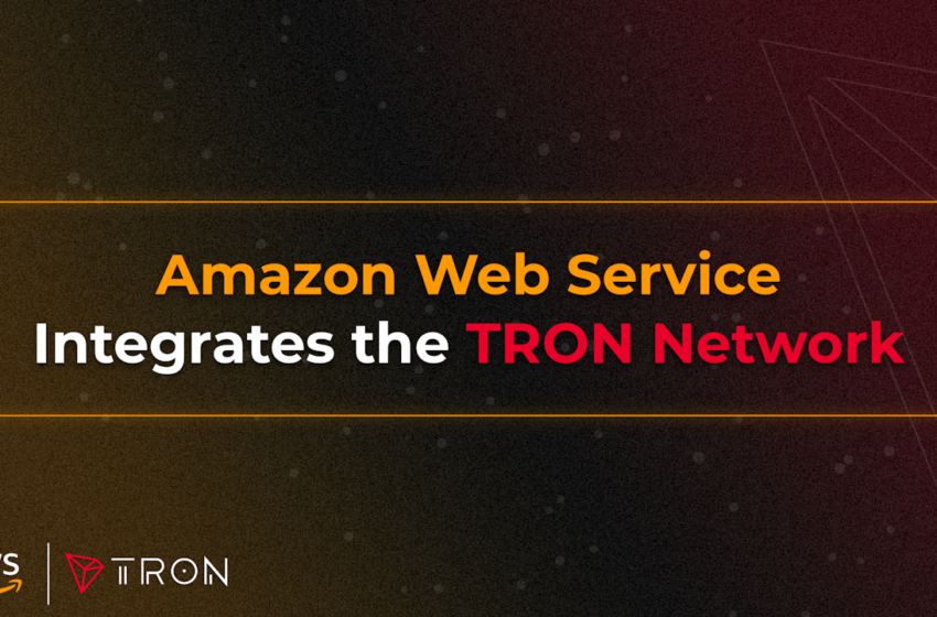  TRON Integrated With Amazon Web Services to Accelerate Blockchain Adoption