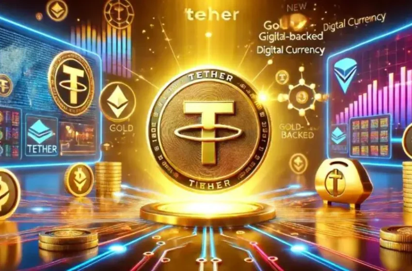 Tether Launches New Digital Asset Backed by Gold