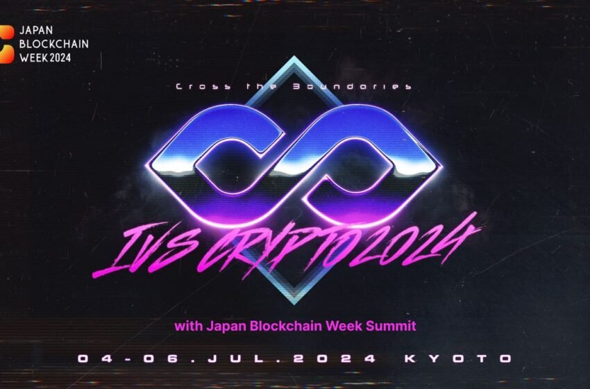  Exclusive Gateway to Japan’s Web3 Frontier – Detailed Agenda of IVS Crypto 2024 KYOTO and Japan Blockchain Week