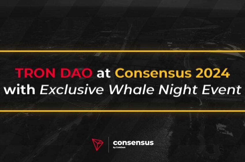  TRON DAO at Consensus 2024 With Exclusive Whale Night Event