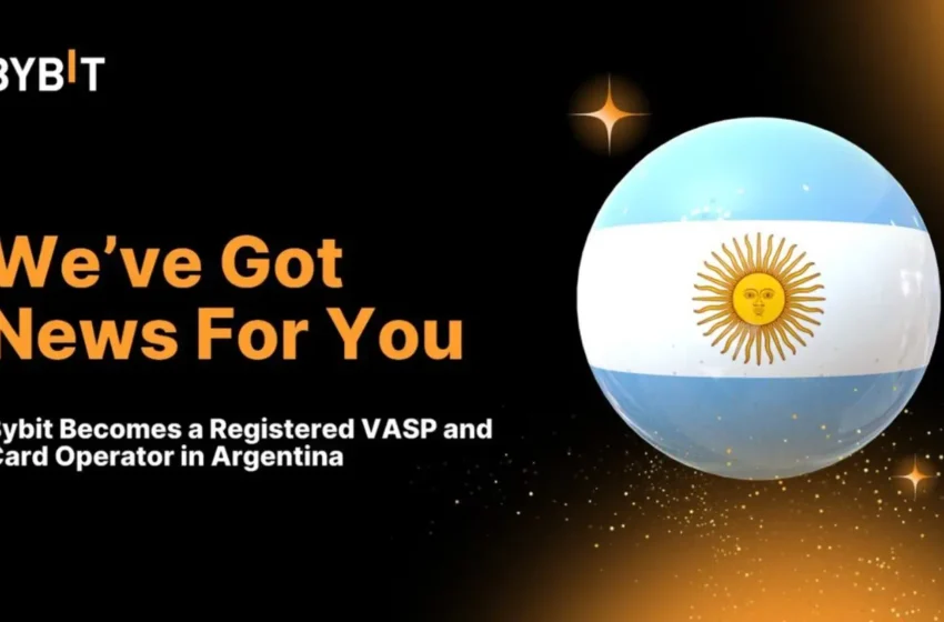  Bybit Secures VASP and Card Issuer Status in Argentina, Leading Digital Asset Innovation