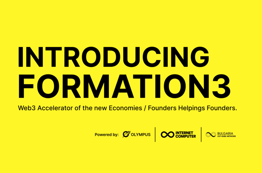  ICP HUB Bulgaria Unveils Formation3:  A Web3 Accelerator of the New Economies