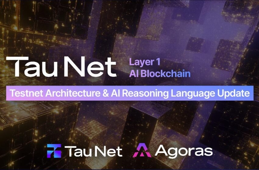  Tau Net Layer 1 AI Blockchain Releases Testnet Architecture and AI Reasoning Language Update