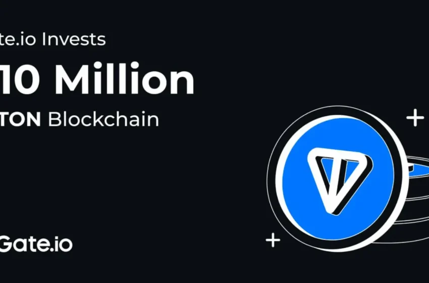  Gate.io Invests $10 Million in TON Blockchain to Boost Telegram Projects