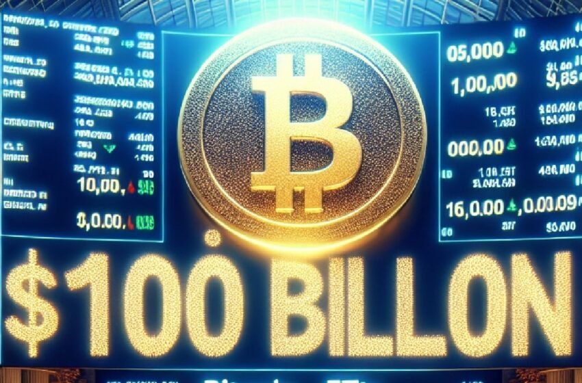  Bitcoin ETFs Hit Historic $100 Billion Milestone in Net Asset Value