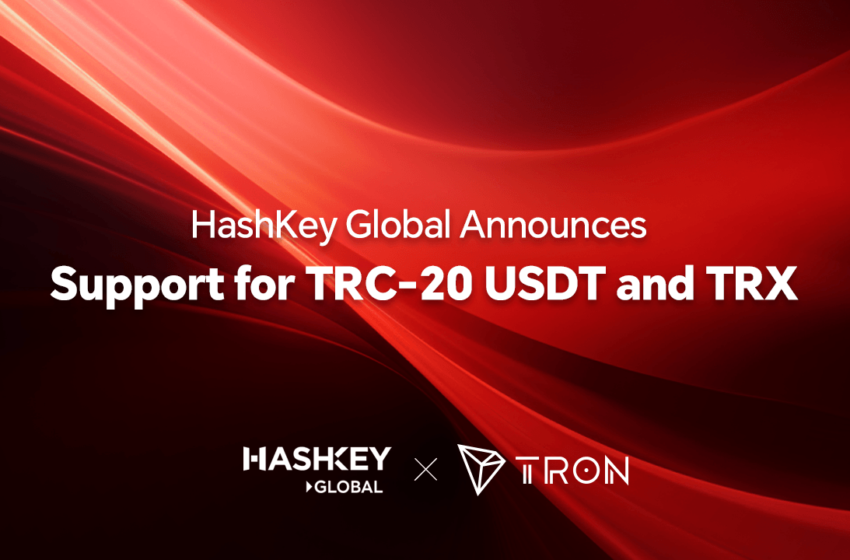  HashKey Global Announces Support for TRC-20 USDT and TRX