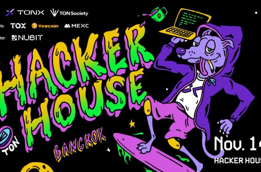  Calling All TON Developers – The First TON Hacker House Bangkok, Hosted by TONX and TON Society, is Coming to Devcon in Thailand