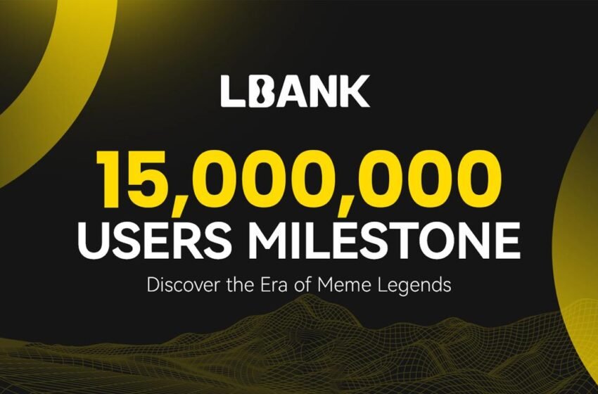  LBank Reaches 15 Million Users, Achieving New Milestone in Global Crypto Exchange