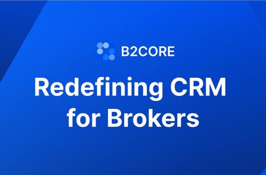  B2CORE Announces Multi-Platform Upgrades for Forex and Crypto Brokerages