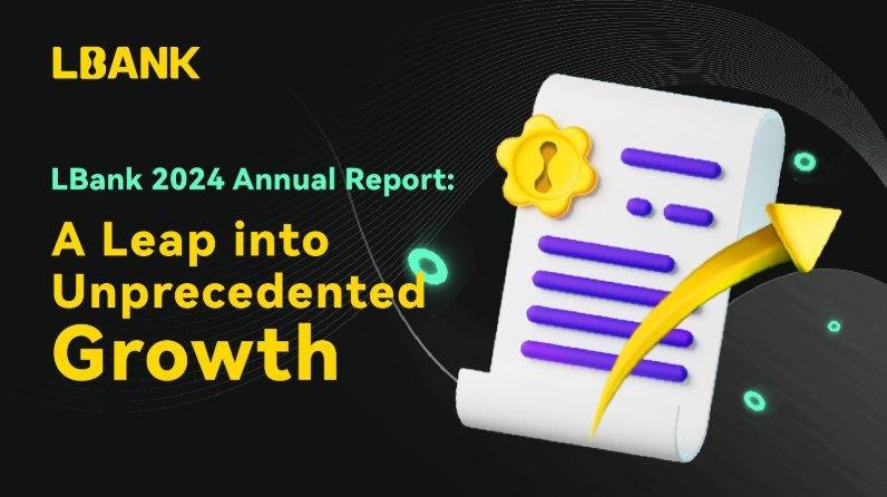  LBank Presents 2024 Annual Report: Leap Growth and Bullish Future