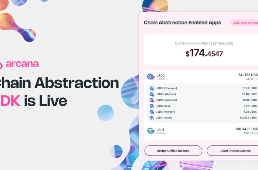  Arcana Network Launches Chain Abstraction SDK to Unify Multi-Chain Experience