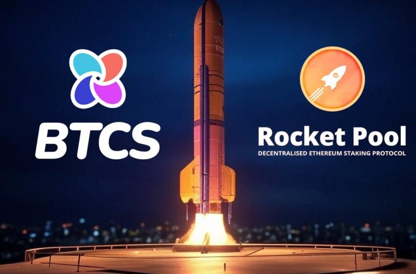  BTCS Utilizes Rocket Pool to Expand Validators and Enhance Margins