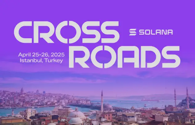  Solana Crossroads Returns to Istanbul in 2025 to Celebrate Ecosystem Growth