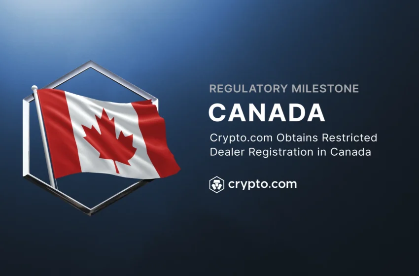  Crypto.com gets green light in Canada with restricted dealer registration