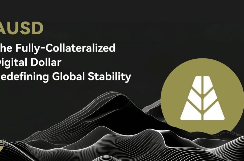  AUSD: The Fully‑Collateralized Digital Dollar Redefining Global Stability