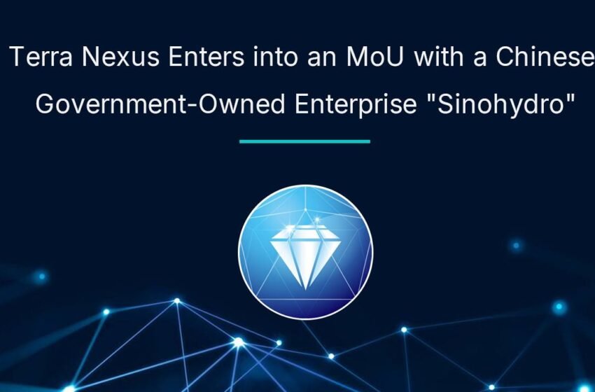  Terra Nexus Enters Into an MoU With a Chinese Government-Owned Enterprise “Sinohydro”
