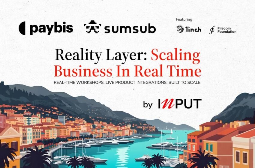  INPUT Global, Sumsub, and Paybis United Web3 Leaders for Practical Scaling at EthCC Reality Layer