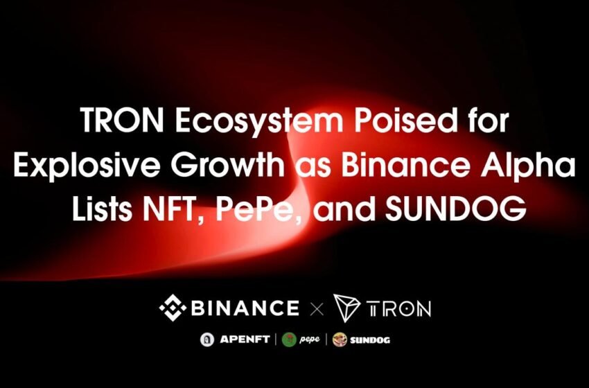 TRON Ecosystem Poised for Explosive Growth as Binance Alpha Lists NFT, PePe, and SUNDOG