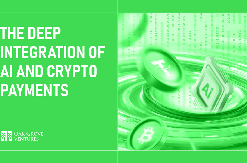  AI Meets Crypto Payments: A Transformative Integration by Oak Grove Ventures