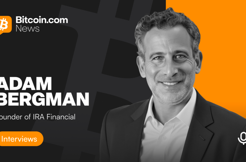  How Every American Can Invest in Bitcoin for Tax Free Gains – IRA Financial Founder Adam Bergman