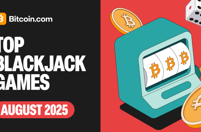 Top Bitcoin Casinos – BlackJack for Beginners [August 2025]