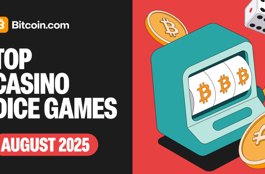  Top Bitcoin Casinos – Guide to Play Dice for Beginners [August 2025]